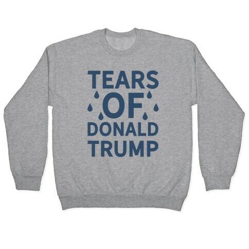Tears of Donald Trump Pullover