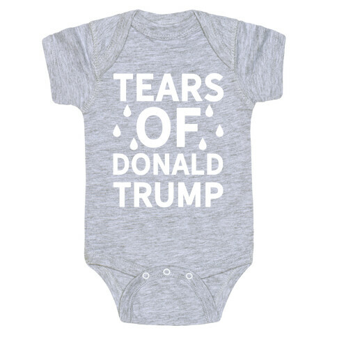 Tears of Donald Trump Baby One-Piece