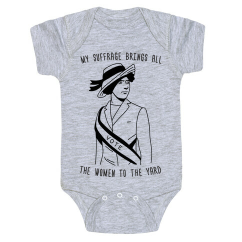 My Suffrage Brings All The Women To The Yard Baby One-Piece