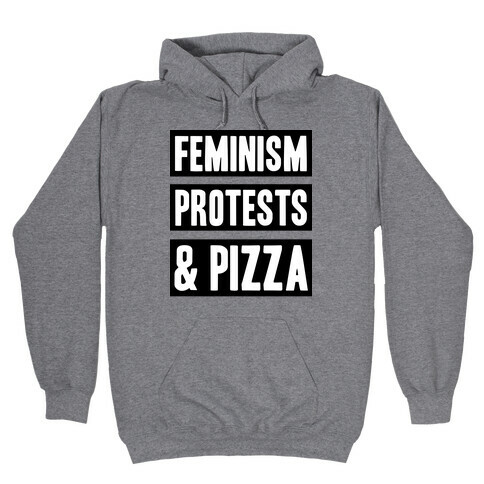 Feminism Protests & Pizza Hooded Sweatshirt