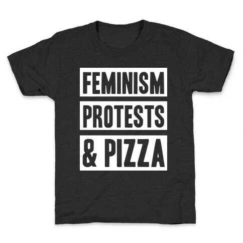 Feminism Protest & Pizza Kids T-Shirt