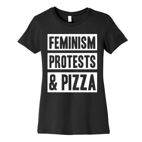 Feminism Protest & Pizza Womens T-Shirt