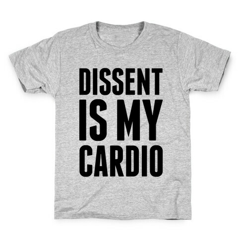 Dissent Is My Cardio Kids T-Shirt