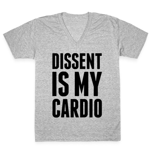 Dissent Is My Cardio V-Neck Tee Shirt