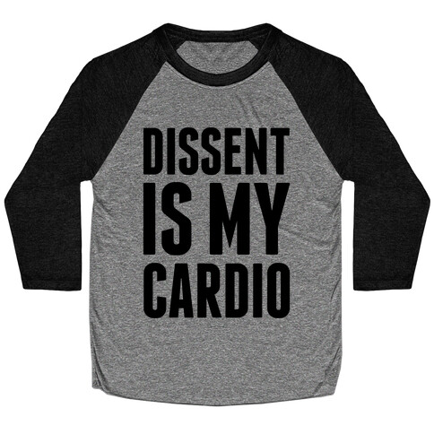 Dissent Is My Cardio Baseball Tee