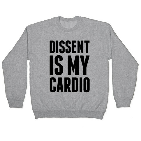 Dissent Is My Cardio Pullover