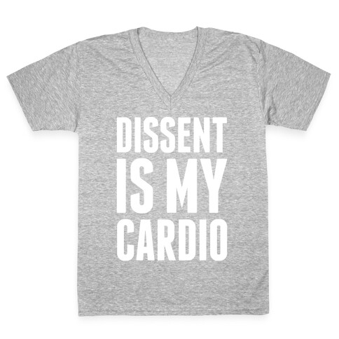 Dissent Is My Cardio V-Neck Tee Shirt