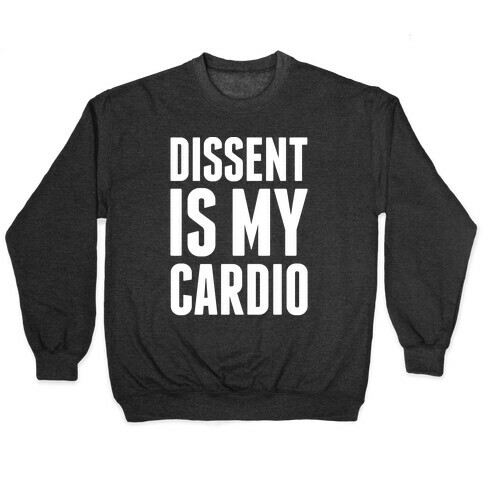 Dissent Is My Cardio Pullover
