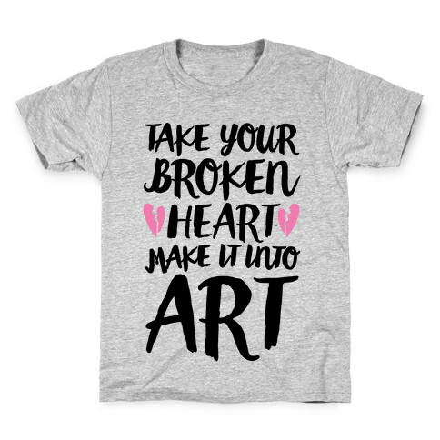 Take Your Broken Heart Make It Into Art Kids T-Shirt