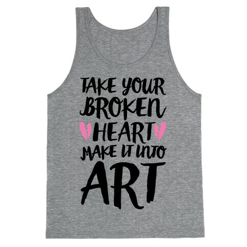 Take Your Broken Heart Make It Into Art Tank Top