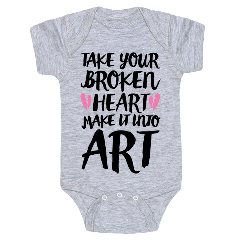 Take Your Broken Heart Make It Into Art Baby One-Piece