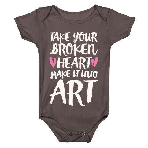 Take Your Broken Heart Make It Into Art White Print Baby One-Piece