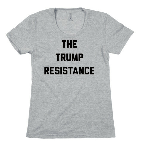 The Trump Resistance Womens T-Shirt