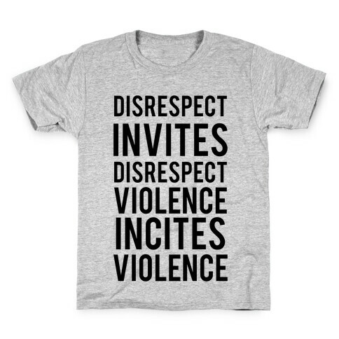 Disrespect Invites Disrespect Kids T-Shirt