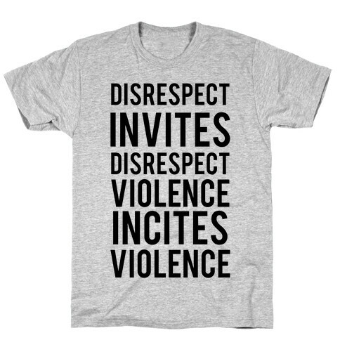 Disrespect Invites Disrespect T-Shirt