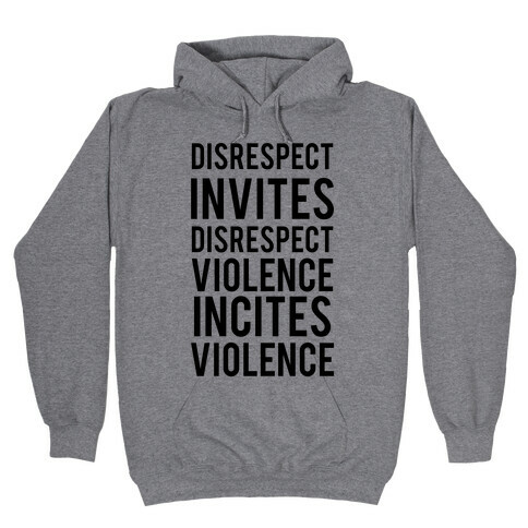 Disrespect Invites Disrespect Hooded Sweatshirt