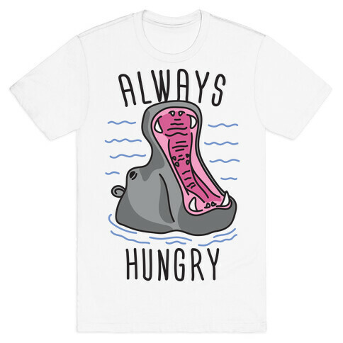 Always Hungry T-Shirt