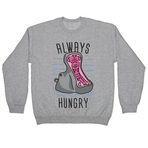 Always Hungry Pullover