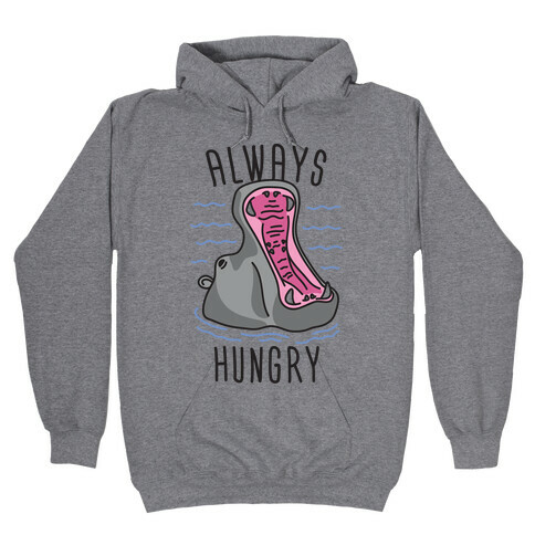 Always Hungry Hooded Sweatshirt