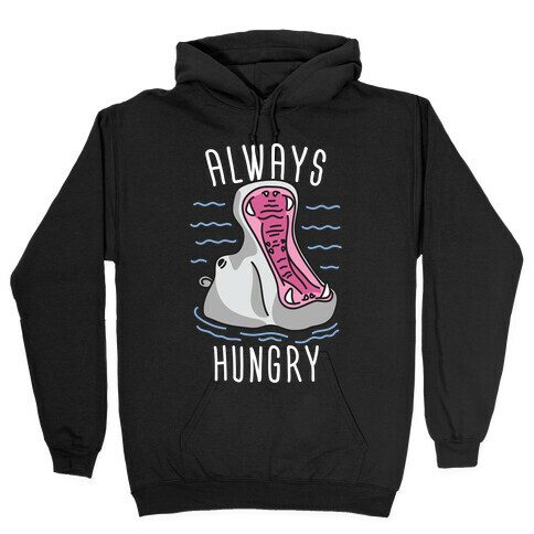 Always Hungry Hooded Sweatshirt