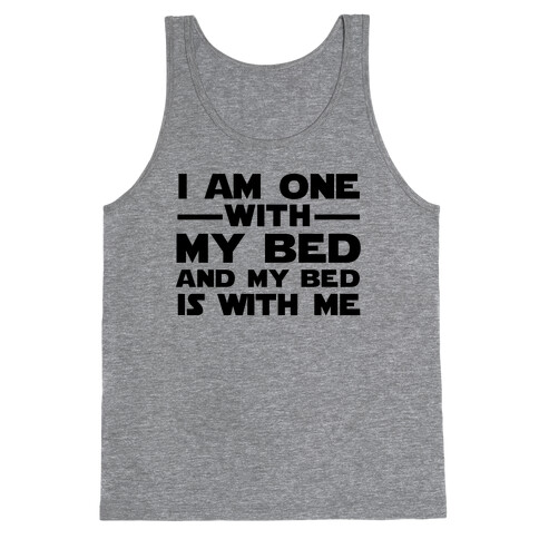 I am one with My Bed, and My Bed is With Me Tank Top