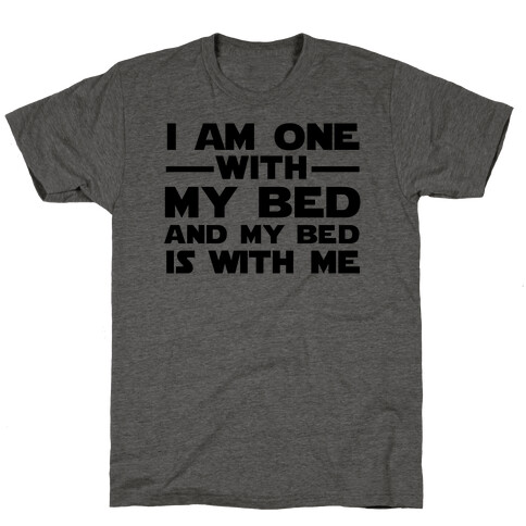 I am one with My Bed, and My Bed is With Me T-Shirt