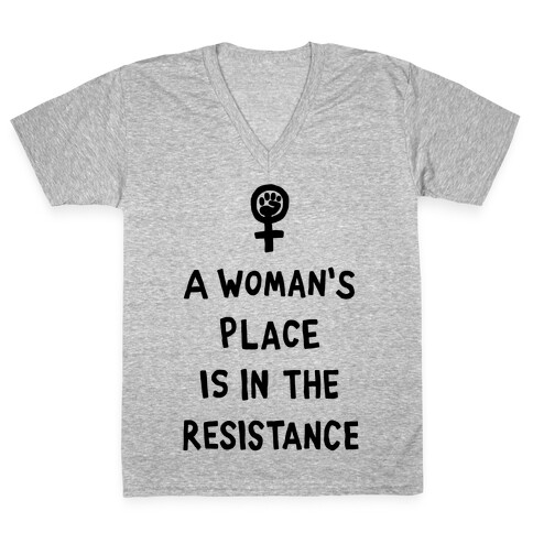A Woman's Place Is In The Resistance V-Neck Tee Shirt
