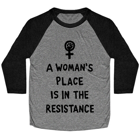 A Woman's Place Is In The Resistance Baseball Tee