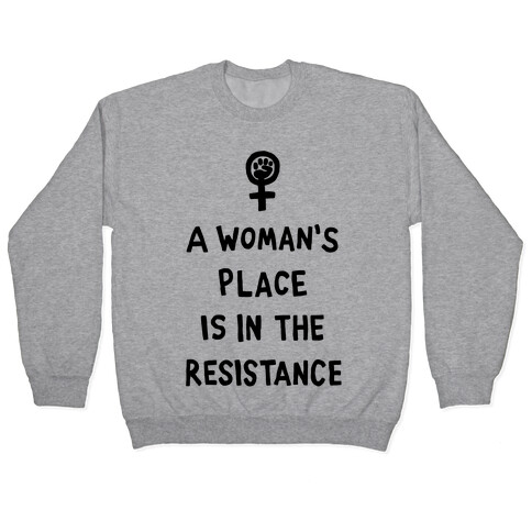 A Woman's Place Is In The Resistance Pullover