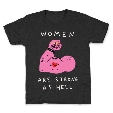 Women Are Strong As Hell Kids T-Shirt