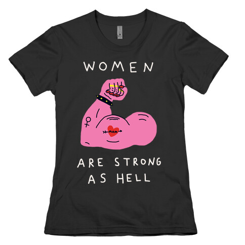 Women Are Strong As Hell Womens T-Shirt