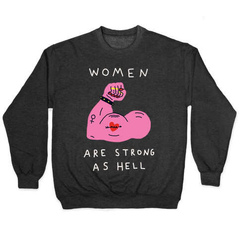 Women Are Strong As Hell Pullover