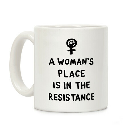 A Woman's Place Is In The Resistance Coffee Mug