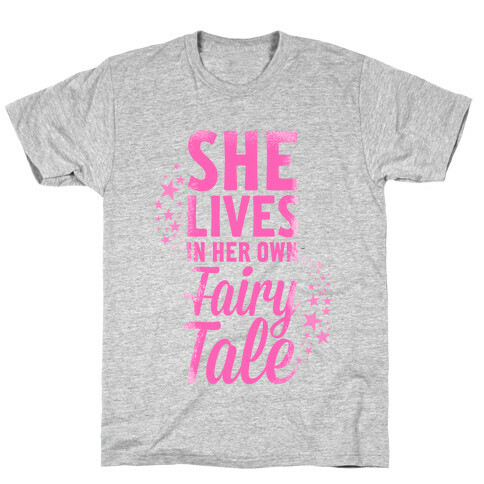 She Lives in Her Own Fairy Tale T-Shirt