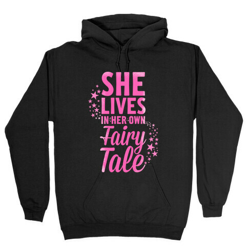 She Lives in Her Own Fairy Tale Hooded Sweatshirt