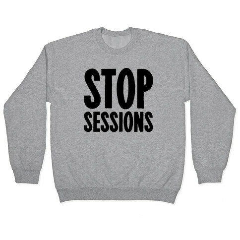 Stop Sessions  Pullover
