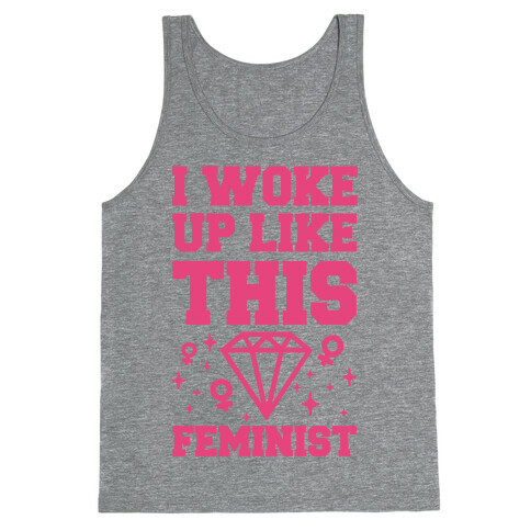 I Woke Up Like This Feminist Tank Top