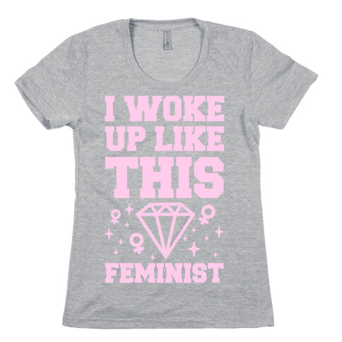 I Woke Up Like This Feminist Womens T-Shirt
