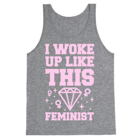 I Woke Up Like This Feminist Tank Top