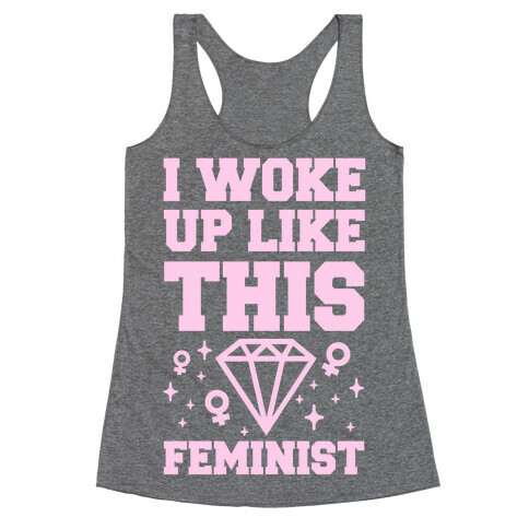 I Woke Up Like This Feminist Racerback Tank Top