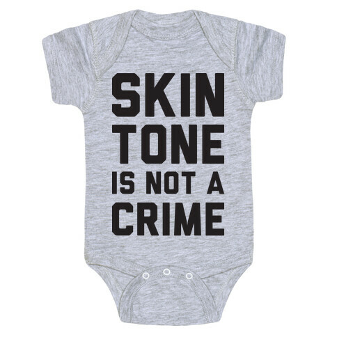 Skin Tone Is Not A Crime Baby One-Piece