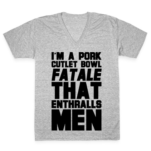 I'm A Pork Cutlet Bowl Fatale That Enthralls Men V-Neck Tee Shirt