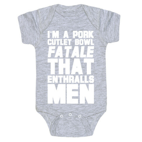 I'm A Pork Cutlet Bowl Fatale That Enthralls Men White Print Baby One-Piece