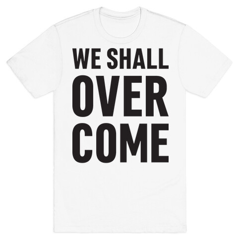 We Shall Overcome T-Shirt