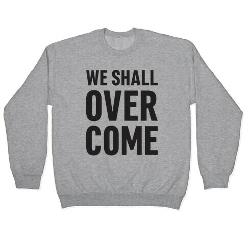 We Shall Overcome Pullover