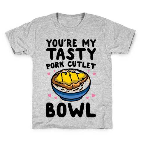 You're My Tasty Pork Cutlet Bowl Kids T-Shirt