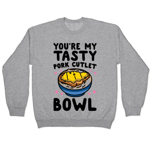 You're My Tasty Pork Cutlet Bowl Pullover