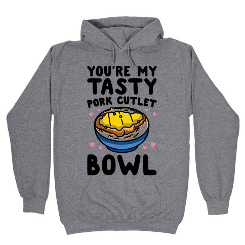 You're My Tasty Pork Cutlet Bowl Hooded Sweatshirt