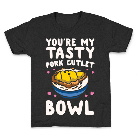 You're My Tasty Pork Cutlet Bowl White Print Kids T-Shirt