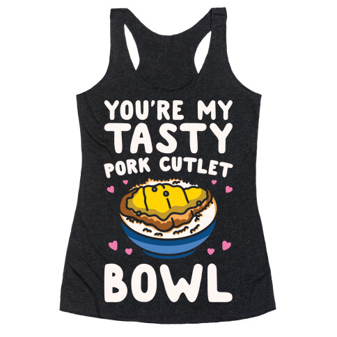 You're My Tasty Pork Cutlet Bowl White Print Racerback Tank Top